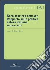 Scegliere per contare. Rapporto sulla politica estera italiana libro