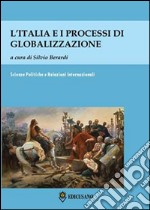 L'Italia e i processi di globalizzazione. Atti del Convegno (Roma, 10 maggio 2013) libro