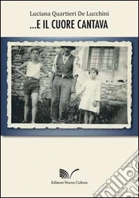 E il cuore cantava libro