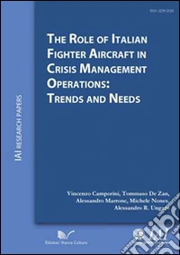 The role of italian fighter aircraft in crisis management operations: trends and needs libro