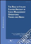 The role of italian fighter aircraft in crisis management operations: trends and needs libro