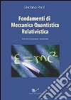 Fondamenti di meccanica quantistica relativistica libro