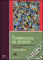 Fenomenologia del disordine. Prospettive sull'irrazionale nella riflessione sociologica italiana libro