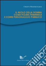 Il ruolo della donna come figura femminile e come personaggio pubblico libro