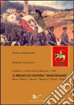 Le Marche e la prima guerra mondiale. Il 1914 le brigate di fanteria «Marchigiane» libro