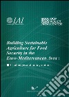 Building sustainable agriculture for food security in the euro-mediterranean area libro di Paciello M. Cristina