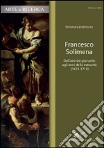 Francesco Solimena. Dall'attività giovanile agli anni della maturità (1674-1710)