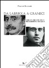 Da Labriola a Gramsci. Educazione e politica nel marxismo italiano libro di Orsomarso Vincenzo