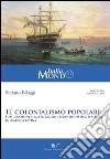 Il colonialismo popolare. L'emigrazione e la tentazione espansionistica italiana in America latina libro di Pelaggi Stefano