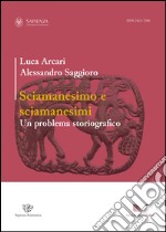 Sciamanesimo e sciamanesimi. Un problema storiografico