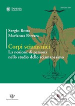 Corpi sciamanici. La nozione di persona nello studio dello sciamanesimo