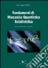 Fondamenti di meccanica quantistica relativistica libro