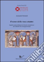 «Il nome della rosa» a teatro. Aspetti scenico-letterari di «Numele trandafirului» da Umberto Eco a Grigore Gonta libro