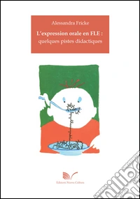 L'espression orale en FLE. Quelques pistes didactiques libro