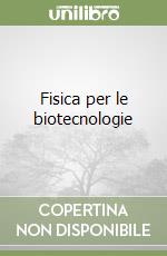 Fisica per le biotecnologie libro