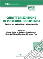 Caratterizzazione di materiali polimerici. Tecniche per polimeri fusi e allo stato solido