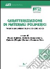 Caratterizzazione di materiali polimerici. Tecniche per polimeri fusi e allo stato solido libro