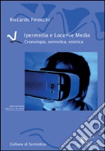 Ipermedia e locative media. Cronologia, semiotica, estetica libro