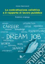 La contrattazione collettiva e il rapporto di lavoro pubblico libro