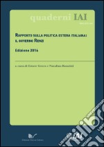 Rapporto sulla politica estera italiana. Il governo Renzi libro