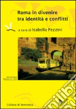 Roma in divenire tra identità e conflitti Pratiche di vita e produzione del senso fra Roma e San Paolo . Vol. 1 libro