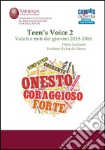 Teen's voice. Vol. 2: Valori e miti dei giovani 2015-2016 libro