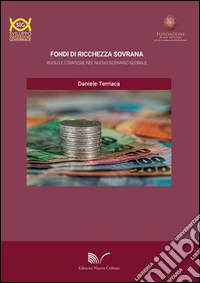 Fondi di ricchezza sovrani. Ruolo e strategie nel nuovo scenario globale libro