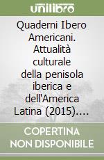 Quaderni Ibero Americani. Attualità culturale della penisola iberica e dell'America Latina (2015). Vol. 107