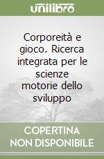 Corporeità e gioco. Ricerca integrata per le scienze motorie dello sviluppo