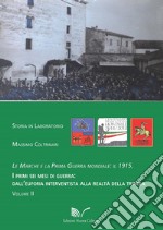 Le Marche e la prima guerra mondiale: il 1915. Vol. 2: I primi sei mesi di guerra: dall'euforia interventista alla realtà della trincea libro