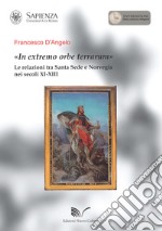 «In extremo orbe terrarum». Le  relazioni tra Santa Sede e Norvegia nei secoli XI-XIII libro