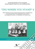 «Dig where You Stand» 4: Proceedings of the Third International Conference on the History of Mathematics Education libro