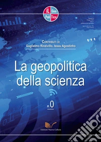 Il geopolitico. Rivista di analisi geopolitiche e sociologiche. Vol. 0: La geopolitica della scienza libro