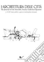 L'architettura delle città. The Journal of the Scientific Society Ludovico Quaroni (2017). Vol. 10: Spazio pubblico e approccio interdisciplinare al progetto