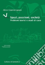 Spazi, passioni, società. Problemi teorici e studi di caso