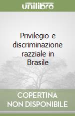 Privilegio e discriminazione razziale in Brasile