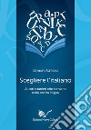 Scegliere l'italiano. Autori stranieri che scrivono nella nostra lingua libro di Cerbasi Donato