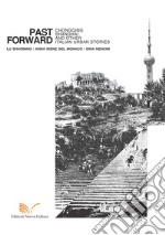 Past forward. Chongqing, Shanghai and other italian urban stories