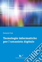 Tecnologie informatiche per l'umanista digitale libro