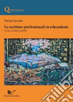 Le scritture professionali in educazione. Teorie, modelli, pratiche