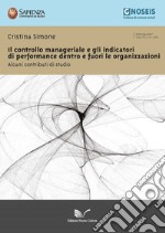 Il controllo manageriale e gli indicatori di performance dentro e fuori le organizzazioni. Alcuni contributi di studio libro