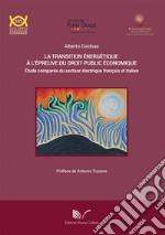 La transition énergétique à l'épreuve du droit public économique Étude comparée du secteur électrique français et italien libro