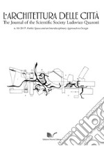 L'architettura delle città. The Journal of the Scientific Society Ludovico Quaroni (2017). Vol. 10: Public space and an interdisciplinary approach to design