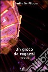 Un gioco da ragazzi libro