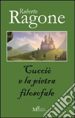 Cucciò e la pietra filosofale libro