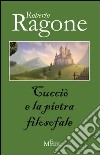 Cucciò e la pietra filosofale libro di Ragone Roberto