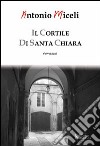 Il cortile di Santa Chiara libro