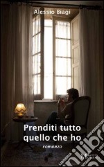 Prenditi tutto quello che ho libro