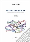 Homo stupidens. Una disamina storico-antropologica sull'uomo e sulle religioni libro