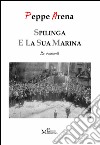 Spilinga e la sua Marina. 16 racconti libro di Arena Peppe